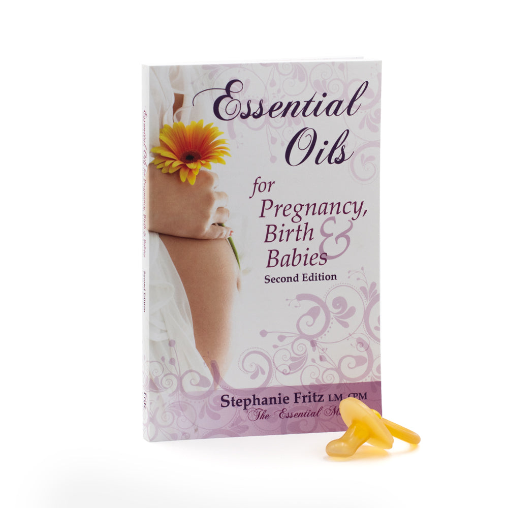 Essential Oils for Pregnancy, Birth, and Babies by Stephanie Fritz 2nd Edition