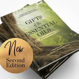 Gifts of the Essential Oils - Second Edition