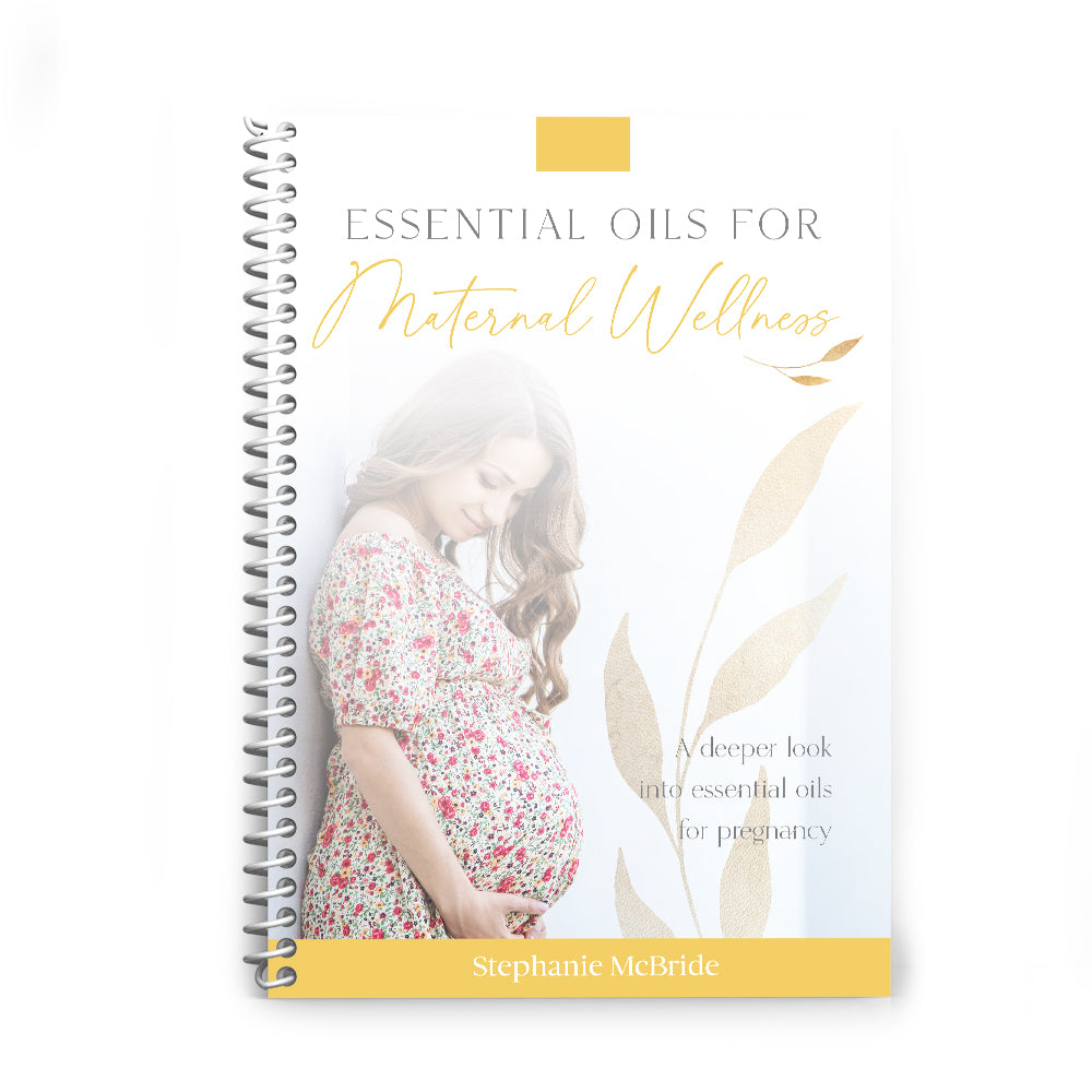 Essential Oils for Maternal Wellness by Stephanie McBride